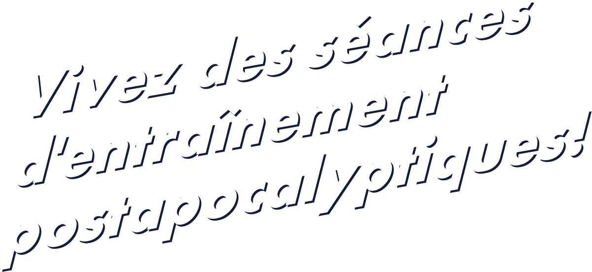 Vivez des séances d'entraînement postapocalyptiques!